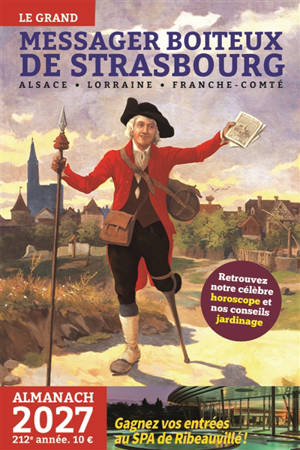 Le grand messager boiteux de Strasbourg : Alsace, Lorraine, Franche-Comté : almanach 2027, 212e année