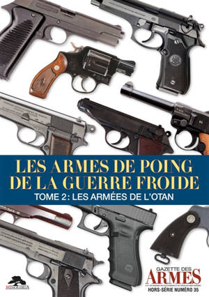 Les armes de poing de la guerre froide. Vol. 2. Les armées de l'OTAN