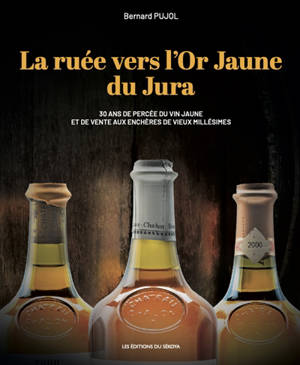 La ruée vers l'or jaune du Jura : 30 ans de percée du vin jaune et de vente aux enchères de vieux millésimes
