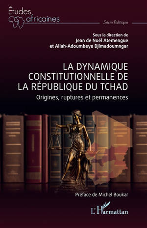 La dynamique constitutionnelle de la République du Tchad : origines, ruptures et permanences