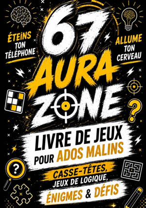 67 Livre de jeux pour ados malins : AURA ZONE: Casse-têtes, jeux de logique, énigmes & défis | Eteins ton téléphone. Allume ton cerveau : Cadeau original pour garçon & fille | Anniversaire, Noël, Pâques