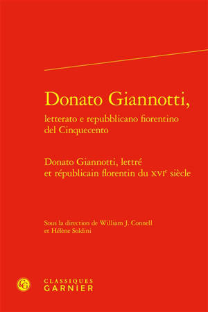 Donato Giannotti, litterato e repubblicano fiorentino del cinquecento. Donato Giannotti, lettré et républicain florentin du XVIe siècle