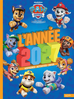 La Pat' Patrouille : l'année 2027 : histoires, activités, infos