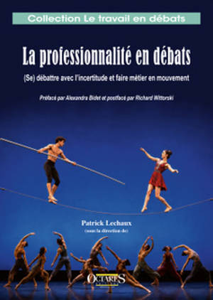 La professionnalité en débats : (se) débattre avec l'incertitude et faire métier en mouvement