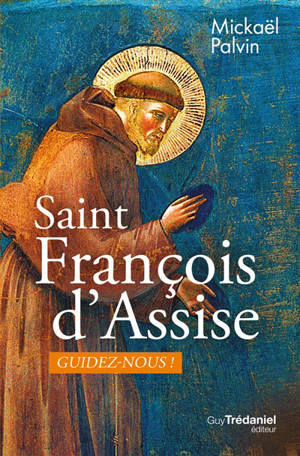 Saint François d'Assise, guidez-nous !