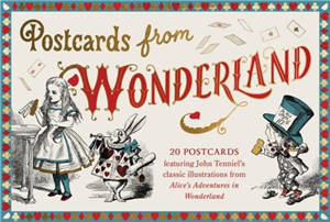 Postcards From Wonderland 20 postcards featuring John Tenniel’s classic illustrations from Alice’s Adventures in Wonderland
