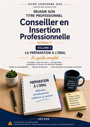 REUSSIR SON TITRE PROFESSIONNEL CIP : VOLUME 3 - Le Guide Complet de la Préparation à l'Oral