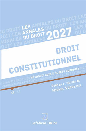 Droit constitutionnel : méthodologie & sujets corrigés : 2027