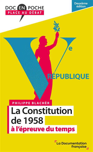 La Constitution de 1958 à l'épreuve du temps