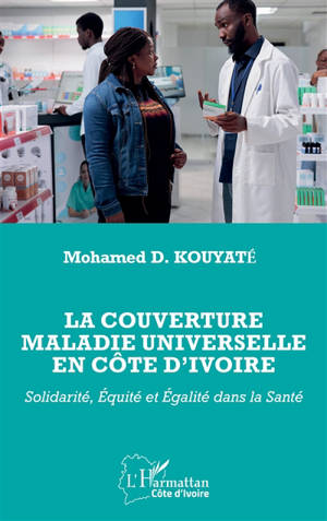 La couverture maladie universelle en Côte d'Ivoire : solidarité, équité et égalité dans la santé