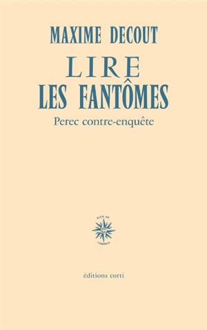 Lire les fantômes : Perec contre-enquête