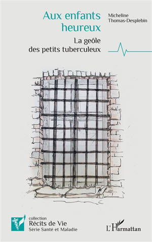 Aux enfants heureux : la geôle des petits tuberculeux