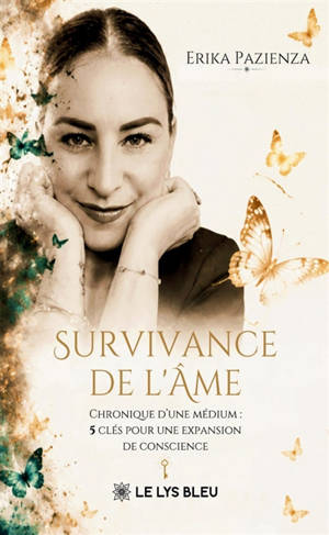 Survivance de l'Ame : Chronique d'une médium : 5 clés pour une expansion de conscience