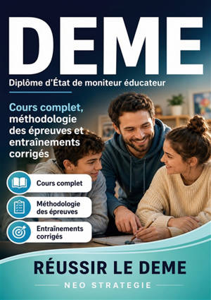 DEME Diplôme d'Etat de moniteur éducateur : Cours complet, méthodologie des épreuves et entraînements corrigés