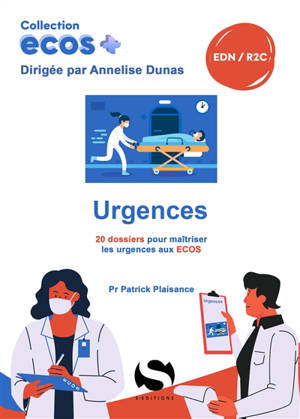 Urgences : 20 dossiers pour maîtriser les urgences aux Ecos : EDN, R2C
