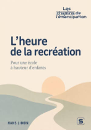 L'heure de la recréation : pour une école à hauteur d'enfants