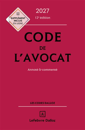 Code de l'avocat 2027 : annoté & commenté