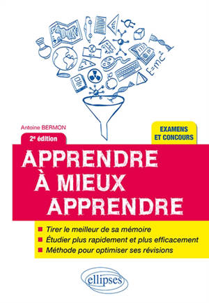 Apprendre à mieux apprendre : plus rapidement, plus facilement, pour révéler votre vrai potentiel et profiter des plus belles années de votre vie