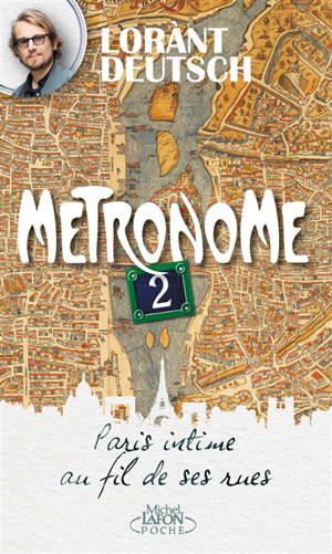 Métronome. Vol. 2. Paris intime au fil de ses rues