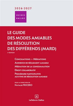Guide des modes amiables de résolution des différends 2020-2021 : conciliation, médiations, règlement extra-judiciaire et en ligne des litiges de consommation, droit collaboratif, procédure participative assistée par avocat, divorce sans juge