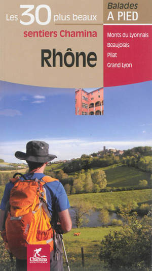 Rhône : Monts du Lyonnais, Beaujolais, Pilat, Grand Lyon