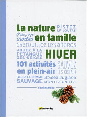 La nature en famille : hiver : 101 activités en plein air