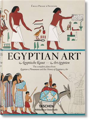 Egyptian art : the complete plates from Monuments égyptiens & Histoire de l'art égyptien. Ägyptische Kunst : Sämtliche Tafeln von Monuments égyptiens & Histoire de l'art égyptien. Art égyptien : toutes les planches de Monuments égyptiens & Histoire d