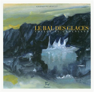 Le bal des glaces : voyage au Groenland