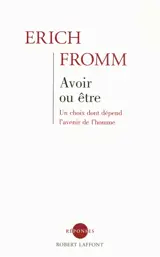 Avoir ou être : un choix dont dépend l'avenir de l'homme