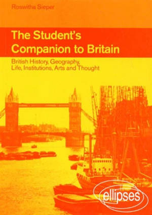 The student's companion to Britain : british history, geography, life, institutions, arts and thought