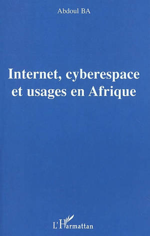Internet, cyberespace et usages en Afrique