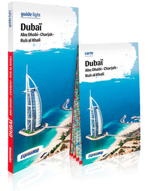 Dubaï : Abu Dhabi, Charjah, Rub al Khali : guide + carte