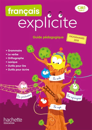 Français explicite CM1, cycle 3 : guide pédagogique : programmes 2018