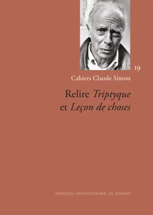 Relire <i>Triptyque</i> et <i>Leçon de choses</i> - Cahiers Claude Simon 19
