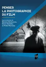 Penser la photographie du film