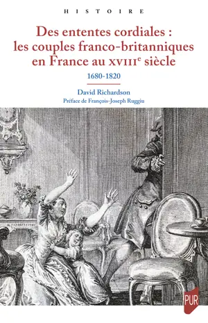 Des ententes cordiales : les couples franco-britanniques en France au XVIIIe siècle