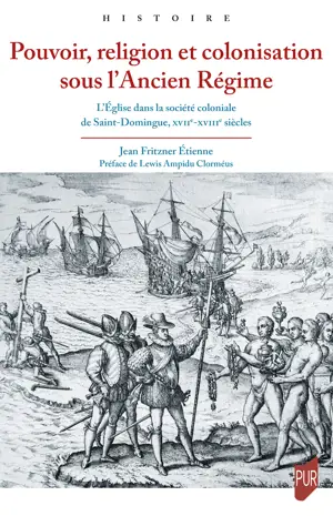 Pouvoir, religion et colonisation sous l’Ancien Régime