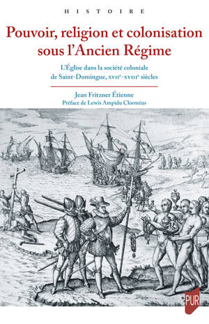 Pouvoir, religion et colonisation sous l’Ancien Régime
