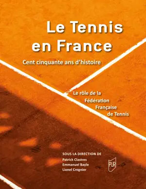 Le tennis en France, 150 ans d’histoire