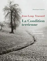 Jean-Loup Trassard. La Condition terrienne