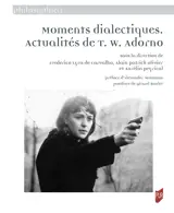 Moments dialectiques. Actualités de T. W. Adorno