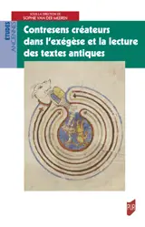 Contresens créateurs dans l’exégèse et la lecture des textes antiques