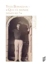 Yves Bonnefoy : "Que ce monde demeure !"
