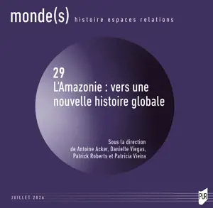 Monde(s) 29 - L'Amazonie : vers une nouvelle histoire globale