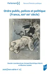 Ordre public, polices et politique (France, XIXe-XXe siècle) - Parlement[s] HS 21