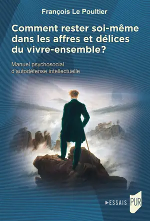Comment rester soi-même dans les affres et délices du vivre-ensemble ?