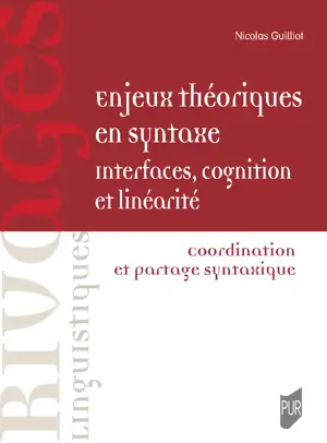Enjeux théoriques en syntaxe Interfaces, cognition et linéarité