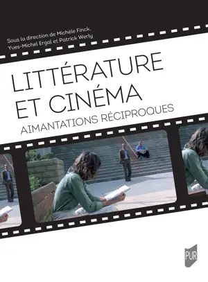 Littérature et cinéma : aimantations réciproques