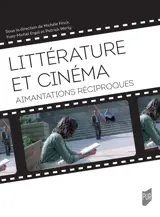 Littérature et cinéma : aimantations réciproques