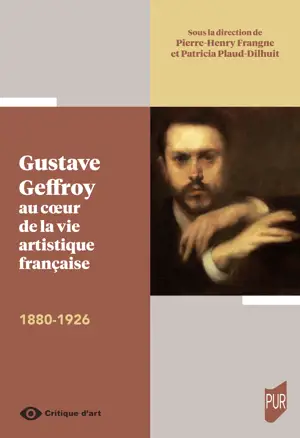 Gustave Geffroy au coeur de la vie artistique française